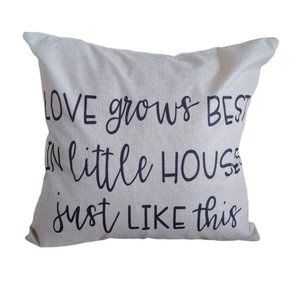 New "Love grows best in little houses just like this" linen pillow cover case